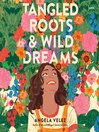 Tangled Roots & Wild Dreams